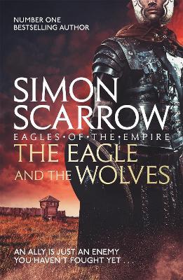 The Eagle and the Wolves (Eagles of the Empire 4) - Simon Scarrow - cover