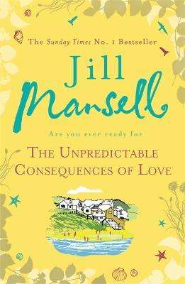 The Unpredictable Consequences of Love: A feel-good novel filled with seaside secrets - Jill Mansell - cover