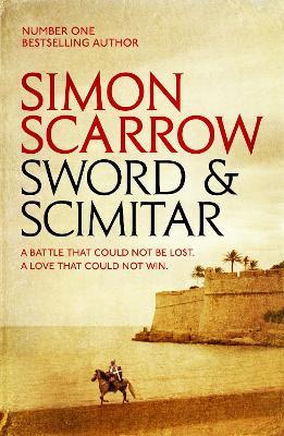 Sword and Scimitar: A fast-paced historical epic of bravery and battle - Simon Scarrow - cover