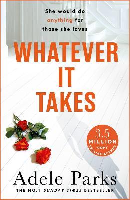 Whatever It Takes: The unputdownable hit from the Sunday Times bestselling author of BOTH OF YOU - Adele Parks - cover