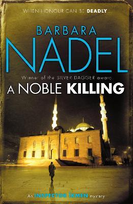 A Noble Killing (Inspector Ikmen Mystery 13): Inspiration for THE TURKISH DETECTIVE, BBC Two's sensational new TV series - Barbara Nadel - cover