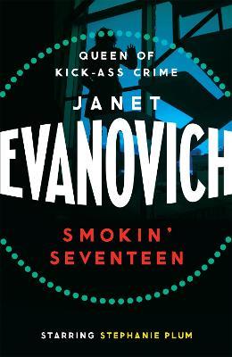 Smokin' Seventeen: A witty mystery full of laughs, lust and high-stakes suspense - Janet Evanovich - cover