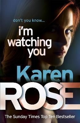 I'm Watching You (The Chicago Series Book 2) - Karen Rose - cover