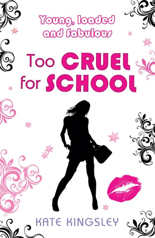 Too Cruel for School: Young, Loaded and Fabulous - Kate Kingsley - ebook