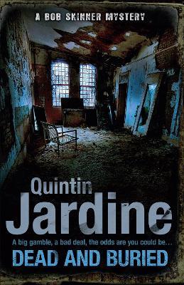 Dead and Buried (Bob Skinner series, Book 16): A gritty Edinburgh mystery full of murder and intrigue - Quintin Jardine - cover