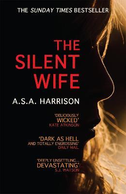 The Silent Wife: The gripping bestselling novel of betrayal, revenge and murder... - A.S.A. Harrison - cover