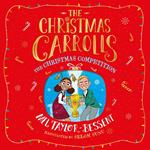 The Christmas Competition: The Christmas-crazy Carroll family is back – with added penguins! A perfect festive adventure, new for 2022, ideal for readers of 8+ (The Christmas Carrolls, Book 2)