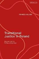 Transitional Justice in Poland: Memory and the Politics of the Past - Frances Millard - cover