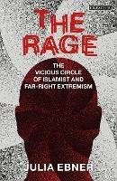 The Rage: The Vicious Circle of Islamist and Far-Right Extremism