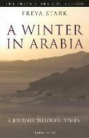 A Winter in Arabia: A Journey Through Yemen