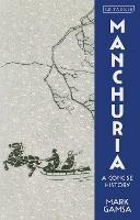 Manchuria: A Concise History - Mark Gamsa - cover