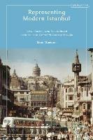 Representing Modern Istanbul: Urban History and International Institutions in Twentieth Century Beyoglu - Enno Maessen - cover