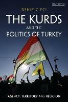 The Kurds and the Politics of Turkey: Agency, Territory and Religion