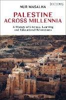 Palestine Across Millennia: A History of Literacy, Learning and Educational Revolutions