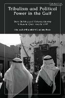 Tribalism and Political Power in the Gulf: State-Building and National Identity in Kuwait, Qatar and the UAE - Courtney Freer,Alanoud al-Sharekh - cover