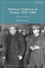 Political Violence in Turkey, 1975-1980: The State at Stake