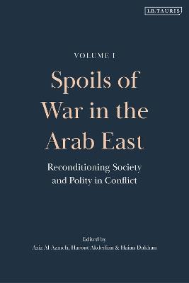 Spoils of War in the Arab East: Reconditioning Society and Polity in Conflict - cover