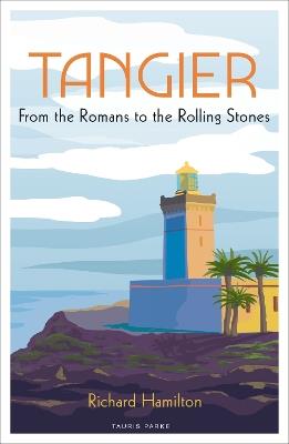 Tangier: From the Romans to the Rolling Stones - Richard Hamilton - cover