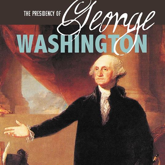 Presidency of George Washington, The