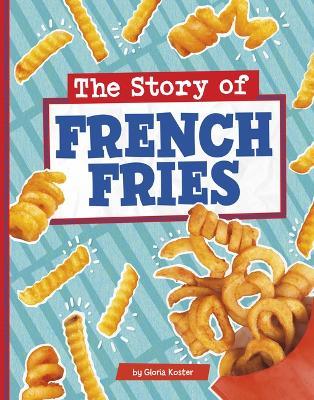 The Story of French Fries - Gloria Koster - cover