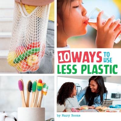 10 Ways to Use Less Plastic - Mary Boone - cover