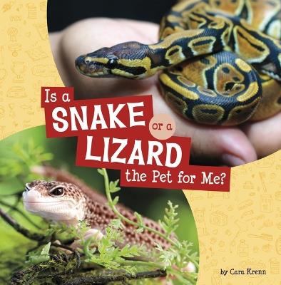 Is a Snake or a Lizard the Pet for Me? - Cara Krenn - cover