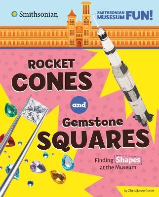 Rocket Cones and Gemstone Squares: Seeing Shapes at the Museum - Christianne C Jones - cover