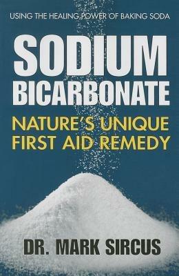 Sodium Bicarbonate: Nature'S Unique First Aid Remedy - Dr. Mark Sircus - cover