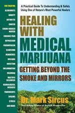 Healing with Medicinal Marijuana: Getting Beyond the Smoke and Mirrors