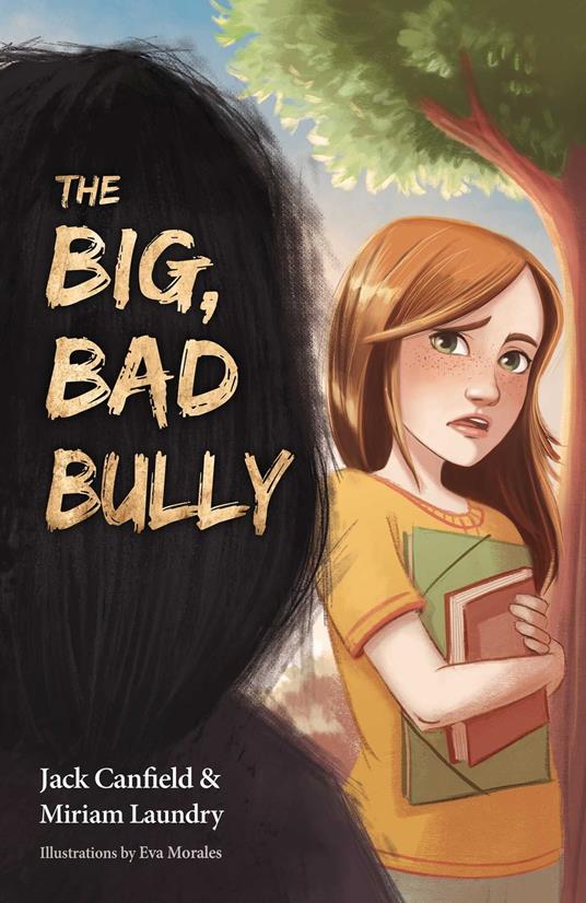 The Big, Bad Bully - Jack Canfield,Miriam Laundry,Eva Morales - ebook