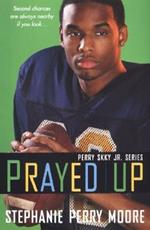 Prayed Up: Perry Skky Jr. Series Book 4