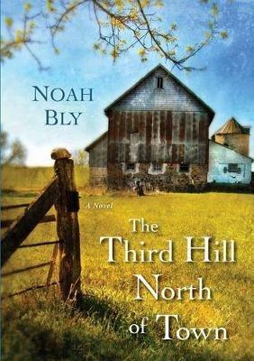 The Third Hill North of Town - Noah Bly - cover