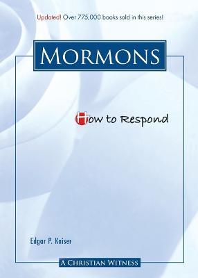 How to Respond to the Mormons - Edgar P Kaiser - cover