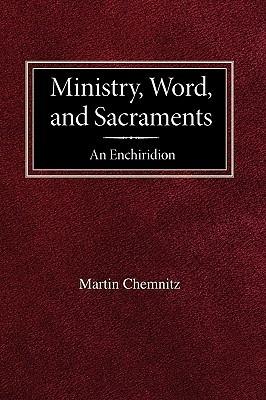 Ministry, Word, and Sacraments An Enchiridion - Martin Chemnitz - cover