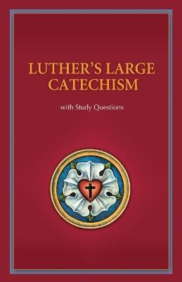 Luther's Large Catechism with Study Questions - Martin Luther - cover