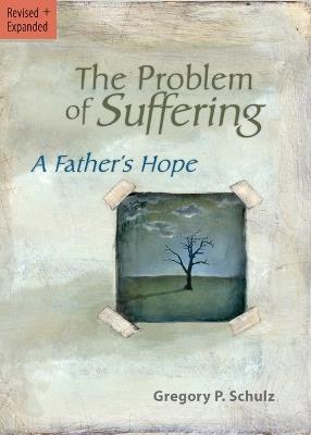 The Problem of Suffering: A Fathers Hope - Gregory Schulz - cover