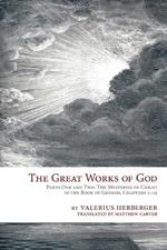 The Great Works of God: Part One and Two: The Mysteries of Christ in the Book of Genesis, Chapter 1-15