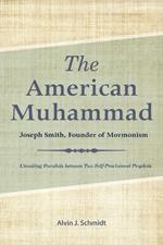 American Muhammad: Joseph Smith Founder of Mormonism