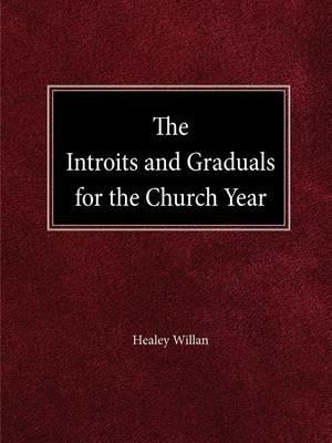 The Intriots and Graduals for the Church Year - Healey Willan - cover