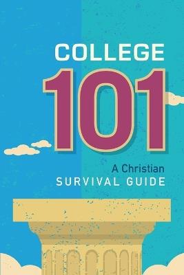 College 101: A Christian Survival Guide: A Christian Survival Guide - Concordia Publishing House - cover