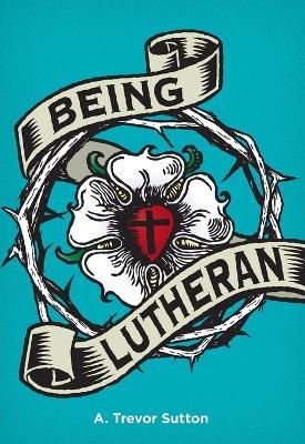 Being Lutheran - A Trevor Sutton - cover