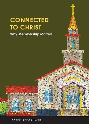 Connect to Christ: Why Membership Matters: Why Membership Matters - Peter Speckhard - cover