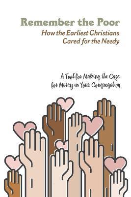 Remember The Poor: How the Earliest Christians Cared for the Needy - Matthew Harrison - cover