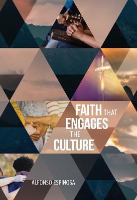 Faith That Engages the Culture - Alfonso Espinosa - cover