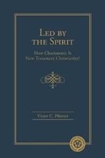 Led By the Spirit: How Charismatic Is New Testament Christianity?