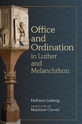 Office and Ordination in Luther and Melanchthon - Hellmut Lieberg - cover