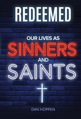 Redeemed: Our Lives as Sinners and Saints - Dan Hoppen - cover