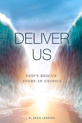 Look Inside Deliver Us: God's Rescue Story in Exodus - R Reed Lessing - cover