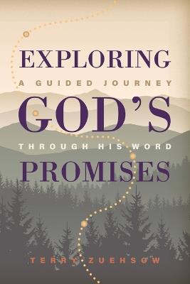 Exploring God's Promises: A Guided Journey Through His Word - Terry Zuehsow - cover