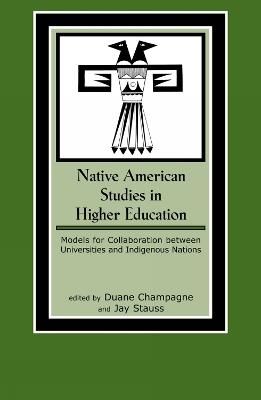 Native American Studies in Higher Education: Models for Collaboration between Universities and Indigenous Nations - cover